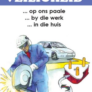 Veiligheid - op ons paaie, by die werk, in die huis