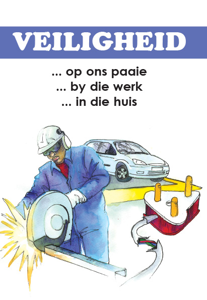 Veiligheid - op ons paaie, by die werk, in die huis