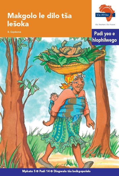 Via Afrika Sepedi Home Language Intermediate Phase Graded Reader 14 Makgolo le dilo tša lešoka