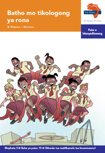 Via Afrika Setswana Home Language Intermediate Phase Graded Reader 15 Batho mo tikologong ya rona