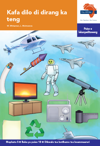 Via Afrika Setswana Home Language Intermediate Phase Graded Reader 18 Kafa dilo di dirang ka teng