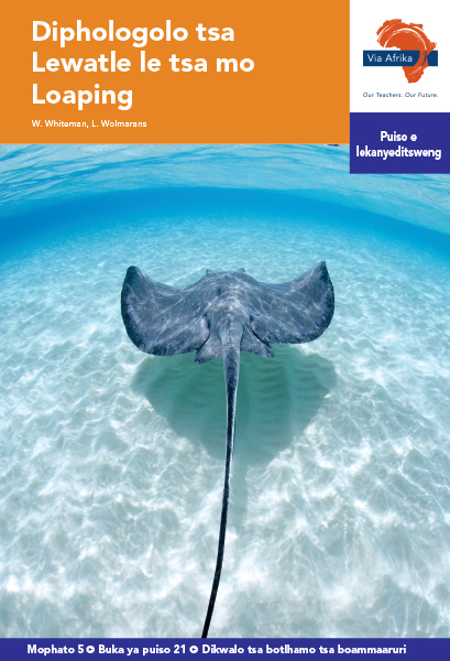 Via Afrika Setswana Home Language Intermediate Phase Graded Reader 21 Diphologolo tsa Lewatle le tsa mo Loaping