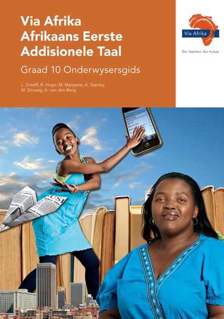 Via Afrika Afrikaans Eerste Addisionele Taal Graad 10 Onderwysersgids