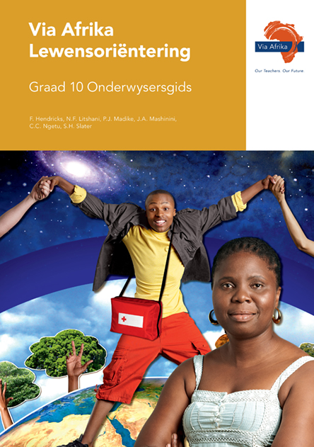 Via Afrika Lewensoriëntering Graad 10 Onderwysersgids