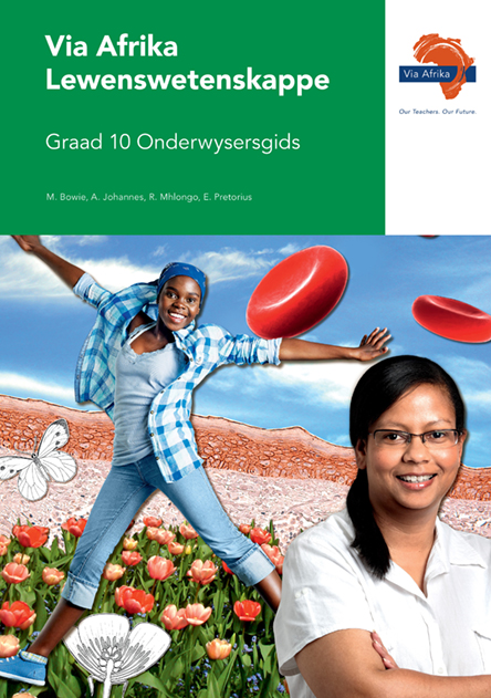 Via Afrika Lewenswetenskappe Graad 10 Onderwysersgids