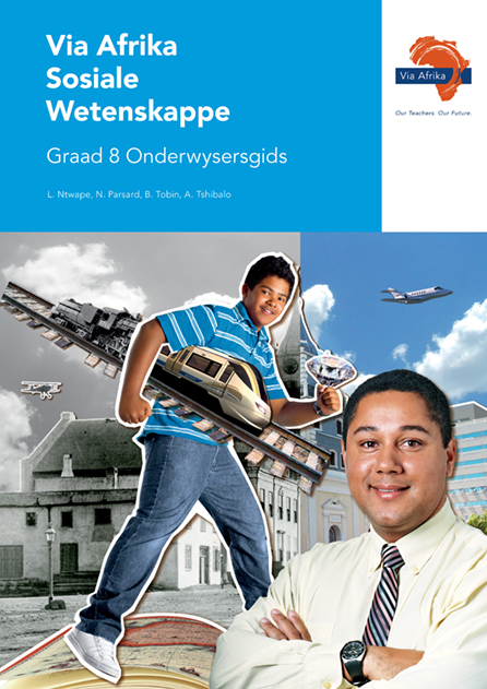 Via Afrika Sosiale Wetenskappe Graad 8 Onderwysersgids
