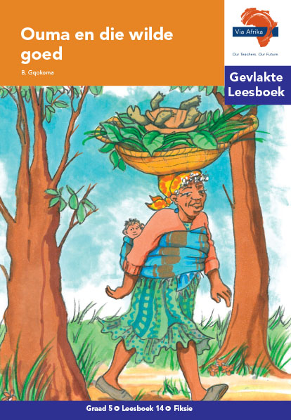Via Afrika Intermediêre Fase Gevlakte Leesboek 14: Ouma en die wilde goed