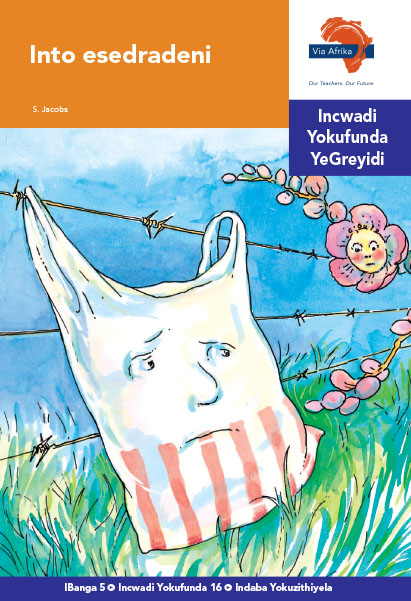 Via Afrika isiNdebele Home Language Intermediate Phase Graded Reader 16 Into esedradeni