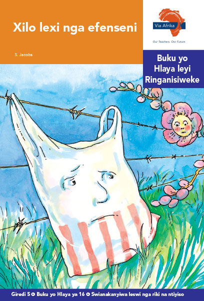 Via Afrika Xitsonga Home Language Intermediate Phase Graded Reader 16 Xilo lexi nga efenseni