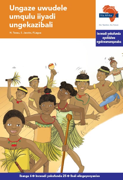 Via Afrika isiXhosa Home Language Intermediate Phase Graded Reader 25 Ungaze uwudele umqulu iiyadi ungekazibali