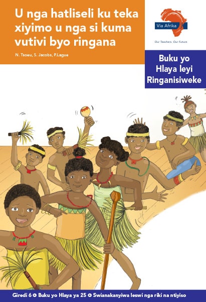 Via Afrika Xitsonga Home Language Intermediate Phase Graded Reader 25 U nga hatliseli ku teka xiyimo u nga si kuma vutivi byo ringana