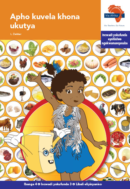 Via Afrika isiXhosa Home Language Intermediate Phase Graded Reader 3 Apho kuvela khona ukutya