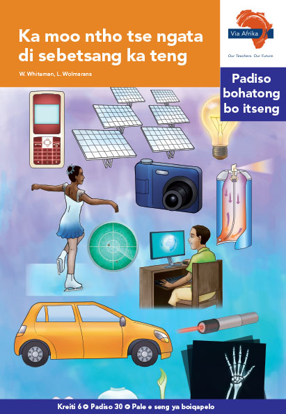 Via Afrika Sesotho Home Language Intermediate Phase Graded Reader 30 Ka moo ntho tse ngata di sebetsang ka teng