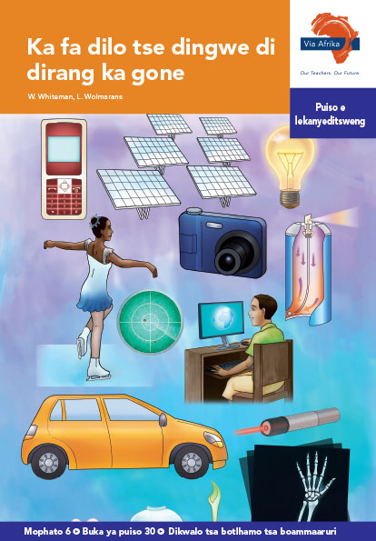Via Afrika Setswana Home Language Intermediate Phase Graded Reader 30 Ka fa dilo tse dingwe di dirang ka gone