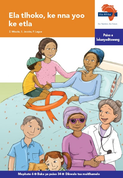 Via Afrika Setswana Home Language Intermediate Phase Graded Reader 34 Ela tlhoko, ke nna yoo ke etla