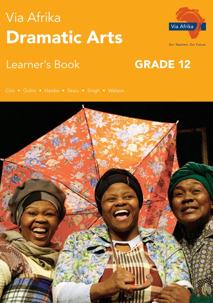 Via Afrika Dramatic Arts Grade 12 Learner’s Book