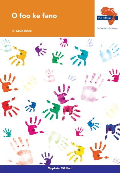 Via Afrika Setswana Home Language Grade 9 Novel: O foo ke fano