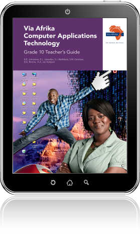 eBook (ePDF): Via Afrika Computer Applications Technology Grade 10 Teacher's Guide