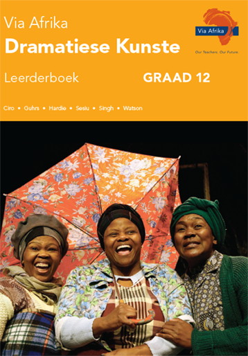 Via Afrika Dramatiese Kunste Graad 12 Leerderboek