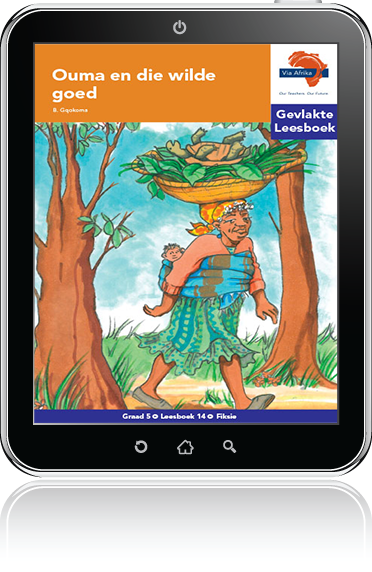 e-Boek (e-PDF): Via Afrika Afrikaans Huistaal Intermediêre Fase Gevlakte Leesboek 14: Ouma en die wilde goed