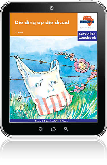 e-Boek (e-PDF): Via Afrika Afrikaans Huistaal Intermediêre Fase Gevlakte Leesboek 16: Die ding op die draad