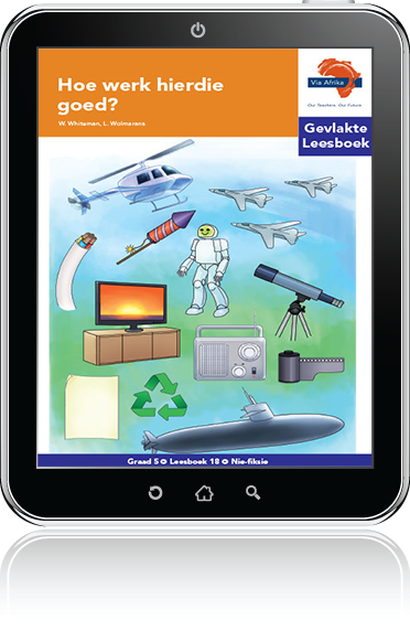 e-Boek (e-PDF): Via Afrika Afrikaans Huistaal Intermediêre Fase Gevlakte Leesboek 18: Hoe werk hierdie goed?