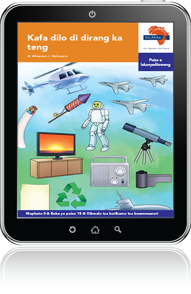 eBook (ePDF): Via Afrika Setswana Home Language Intermediate Phase Graded Reader 18: Kafa dilo di dirang ka teng