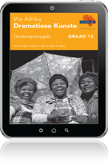 e-Boek (e-PDF): Via Afrika Dramatiese Kunste Graad 12 Onderwysersgids